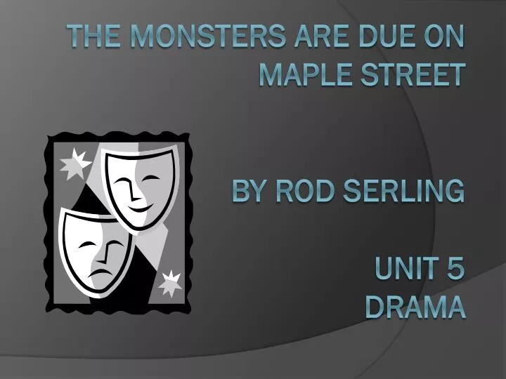 the monsters are due on maple street by rod serling unit 5 drama
