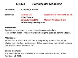 CH 328 Biomolecular Modelling Instructors: R. Woods , E. Fadda