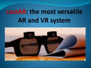 castAR : the most versatile AR and VR system
