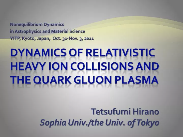nonequilibrium dynamics in astrophysics and material science yitp kyoto japan oct 31 nov 3 2011