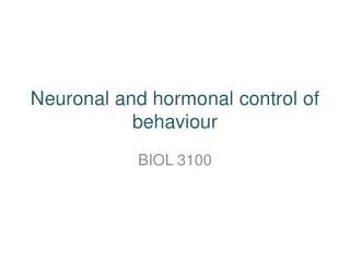Neuronal and h ormonal control of behaviour