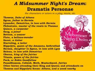 A Midsummer Night's Dream : Dramatis Personae the characters or actors in a play, movie, etc.