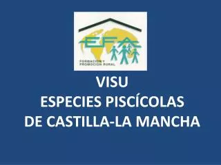 VISU ESPECIES PISCÍCOLAS DE CASTILLA-LA MANCHA