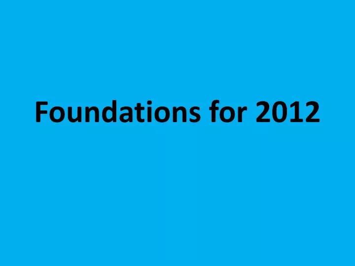 foundations for 2012