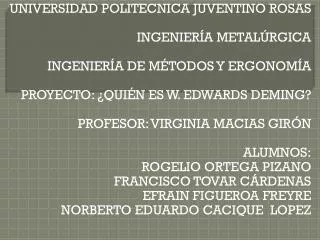 UNIVERSIDAD POLITECNICA JUVENTINO ROSAS INGENIERÍA METALÚRGICA INGENIERÍA DE MÉTODOS Y ERGONOMÍA