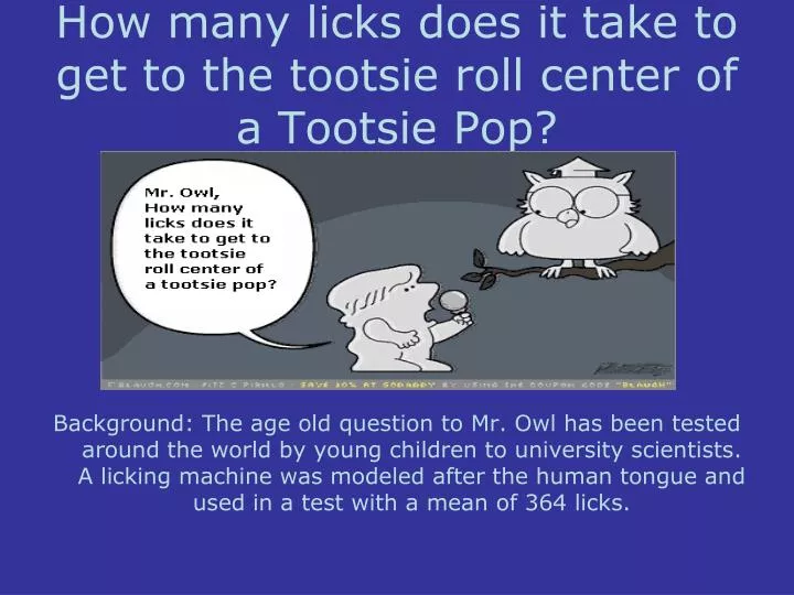how many licks does it take to get to the tootsie roll center of a tootsie pop