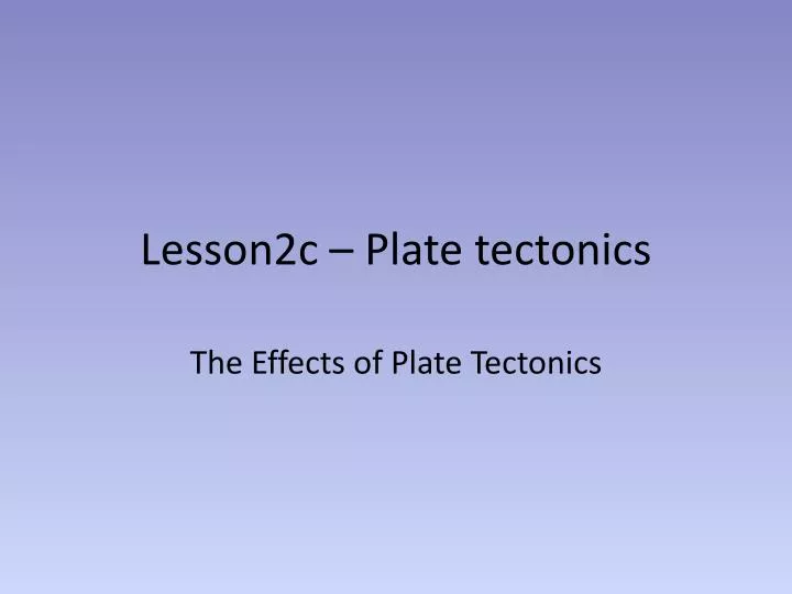 lesson2c plate tectonics