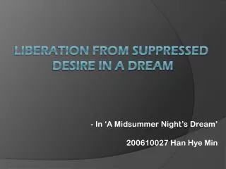 LIBERATION FROM SUPPRESSED DESIRE IN A DREAM