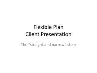 Flexible Plan Client Presentation