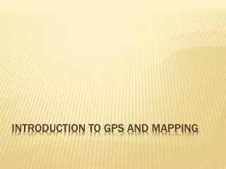 Introduction to GPS and mapping