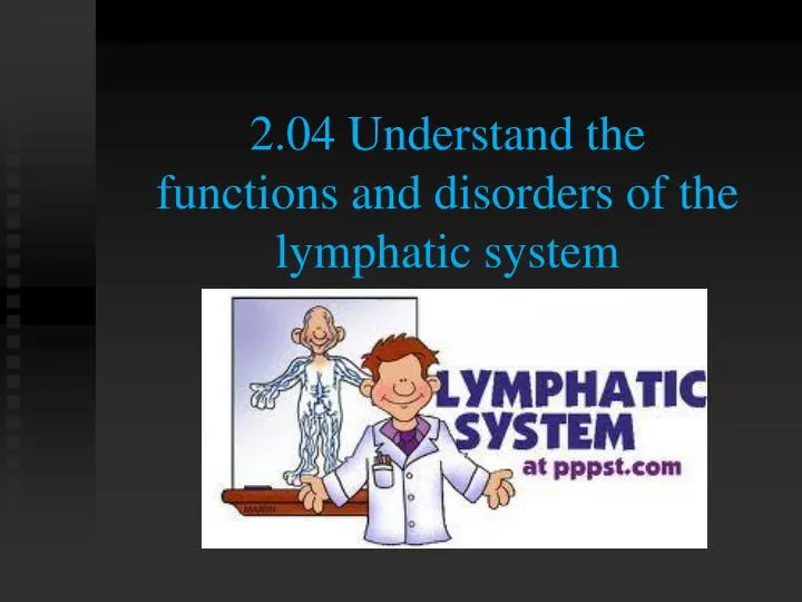 2 04 understand the functions and disorders of the lymphatic system