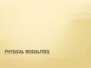 PHYSICAL MODALITIES