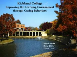 Richland College Improving the Learning Environment through Caring Behaviors
