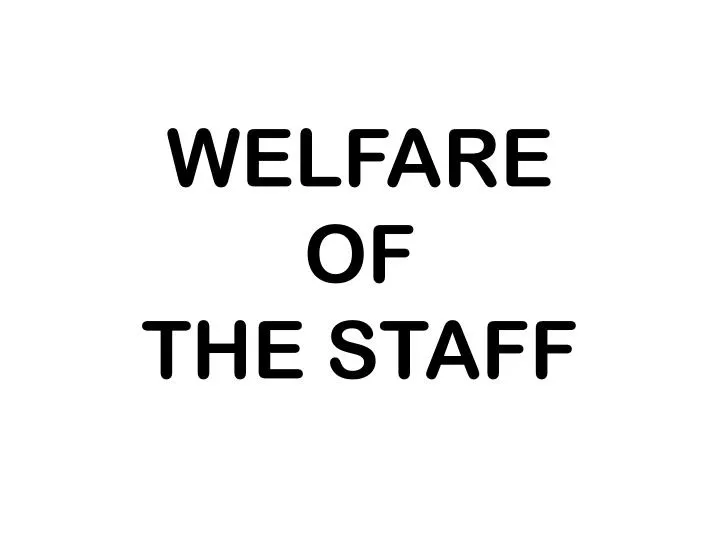 welfare of the staff