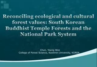Chun, Young Woo College of Forest Science, Kookmin University, KOREA