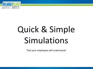 Quick &amp; Simple Simulations That your employees will understand!