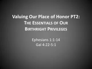Valuing Our Place of Honor PT2: The Essentials of Our Birthright Privileges