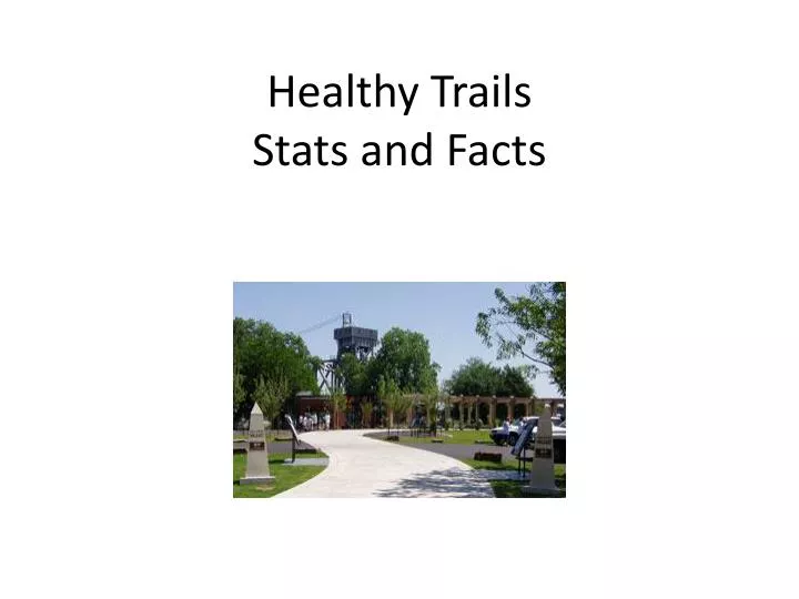 healthy trails stats and facts