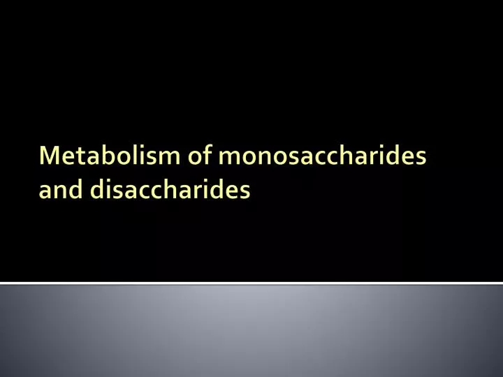 metabolism of monosaccharides and disaccharides