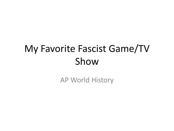 my favorite fascist game tv show