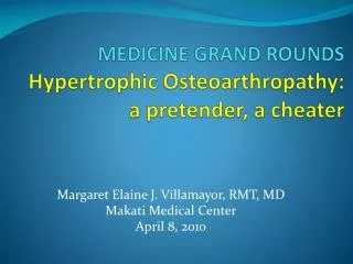 MEDICINE GRAND ROUNDS Hypertrophic Osteoarthropathy : a pretender, a cheater