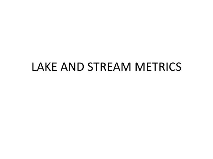 lake and stream metrics