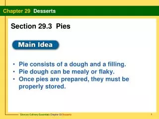 Pie consists of a dough and a filling. Pie dough can be mealy or flaky.