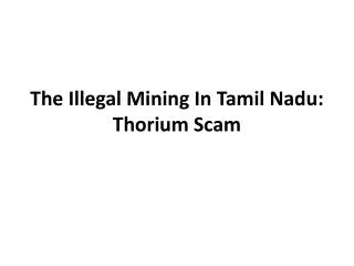 The Illegal Mining In Tamil Nadu - Thorium Scam