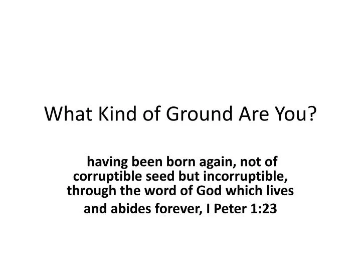what kind of ground are you