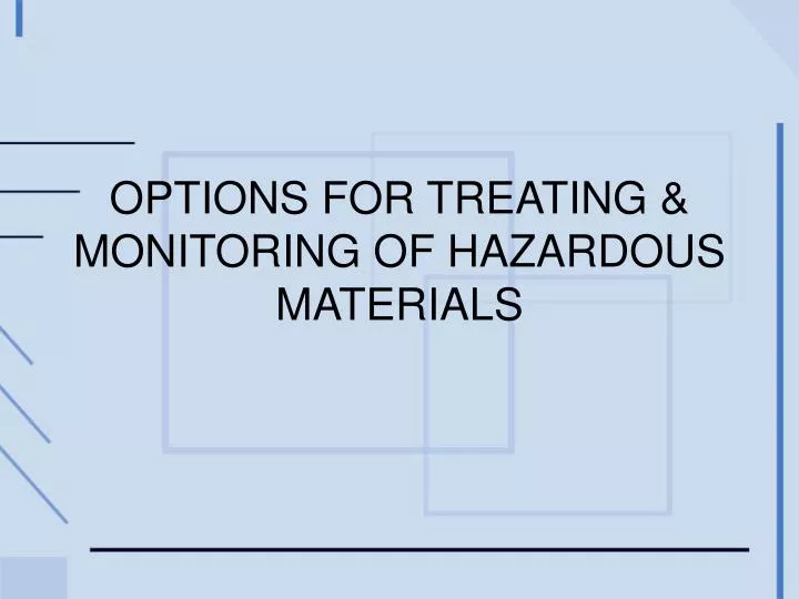 options for treating monitoring of hazardous materials