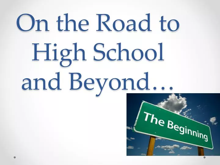 on the road to high school and beyond