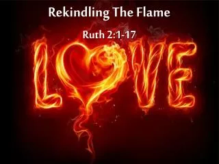 Rekindling The Flame Ruth 2:1-17