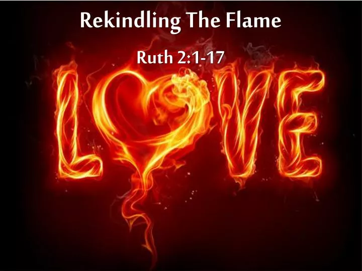 rekindling the flame ruth 2 1 17