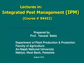 Lectures in: (IPM) Integrated Pest Management (Course # 94432)