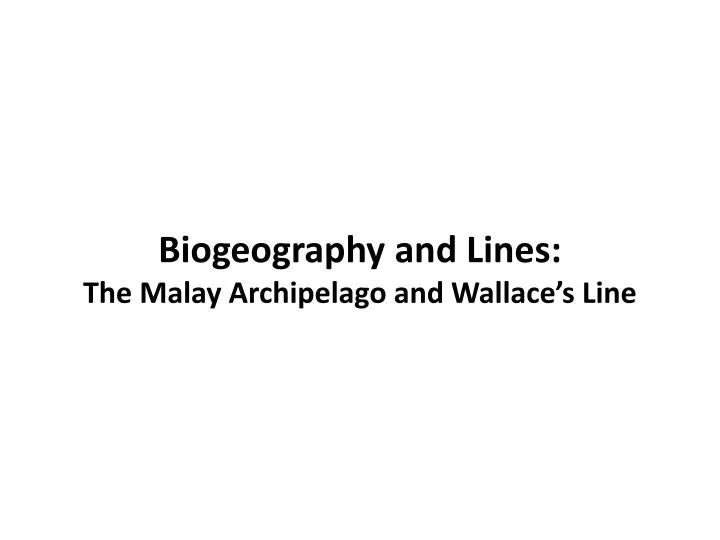 biogeography and line s the malay archipelago and wallace s line