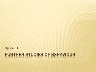 Further studies of behaviour