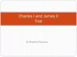 Charles I and James II Trial