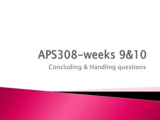 APS308- weeks 9&amp;10