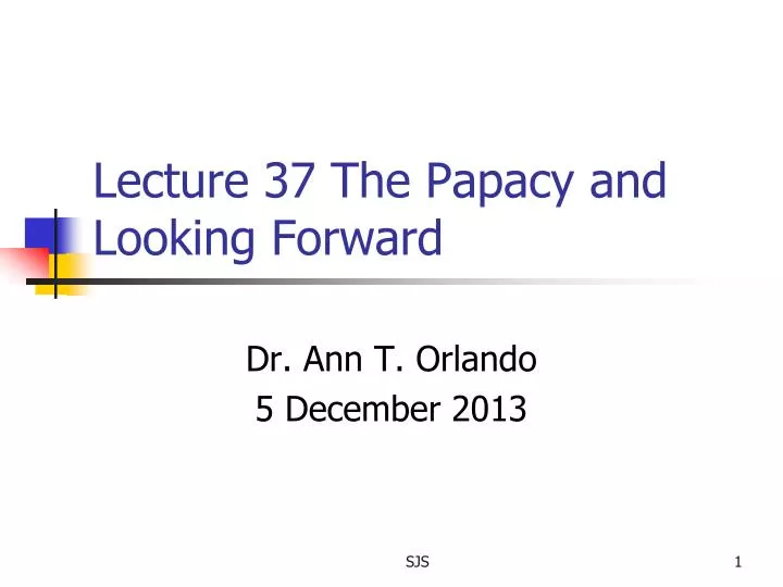 lecture 37 the papacy and looking forward