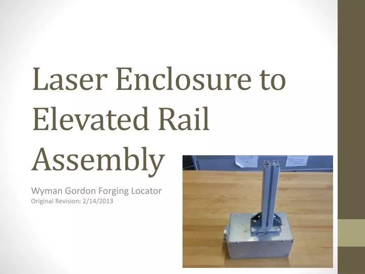 laser enclosure to elevated rail assembly