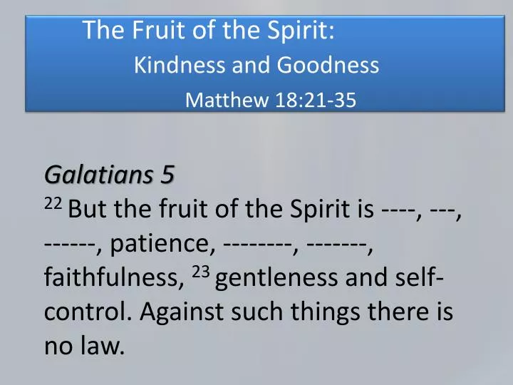 the fruit of the spirit kindness and goodness matthew 18 21 35