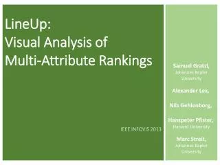 LineUp : Visual Analysis of Multi-Attribute Rankings IEEE INFOVIS 2013