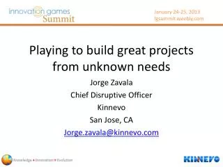 Playing to build great projects from unknown needs