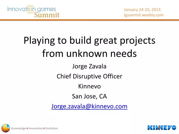 playing to build great projects from unknown needs