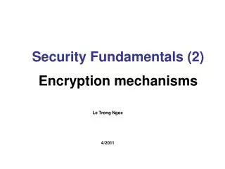 Security Fundamentals (2) Encryption mechanisms
