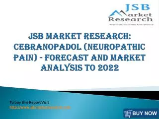 JSB Market Research: Cebranopadol (Neuropathic Pain)