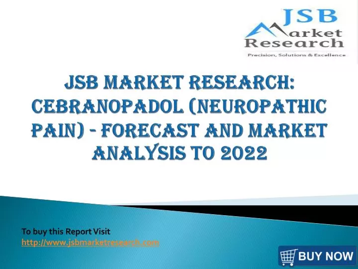 jsb market research cebranopadol neuropathic pain forecast and market analysis to 2022
