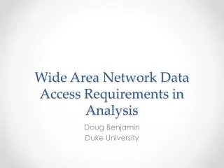 Wide Area Network Data Access Requirements in Analysis