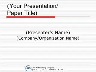 ( Your Presentation/ Paper Title)