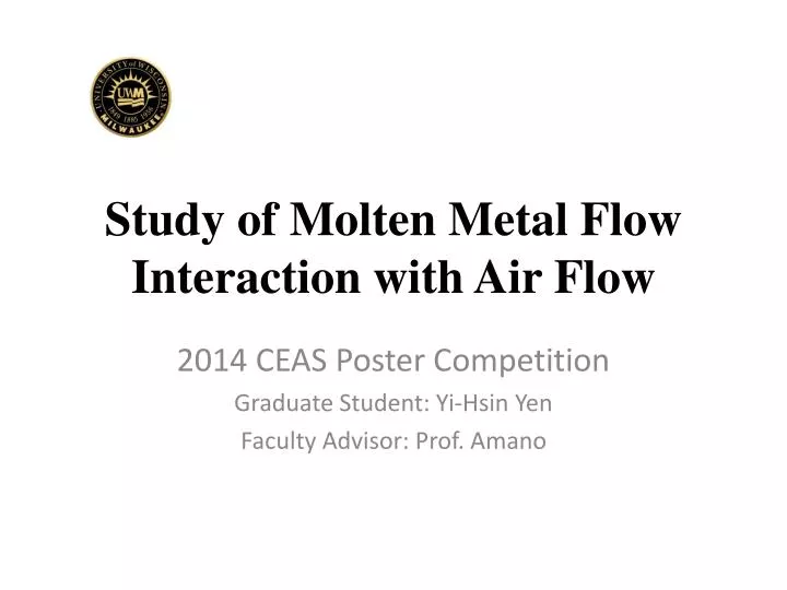 study of molten metal flow interaction with air flow